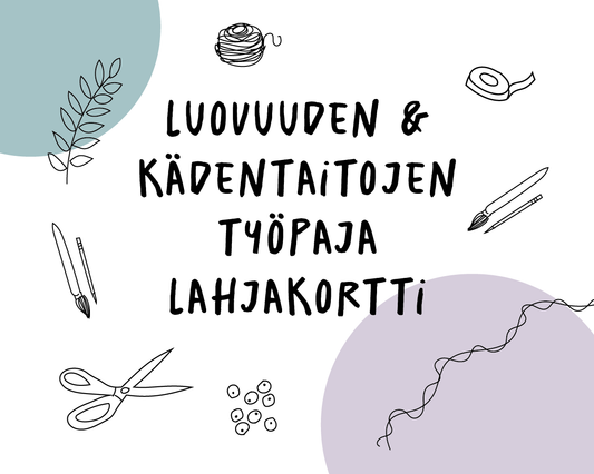 Luovuus ja kädentaidot Työpaja-lahjakortti